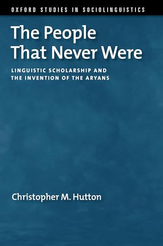 The People That Never Were Linguistic Scholarship and the Invention of the Aryans