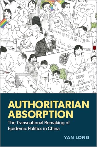 Authoritarian Absorption The Transnational Remaking of Epidemic Politics in China