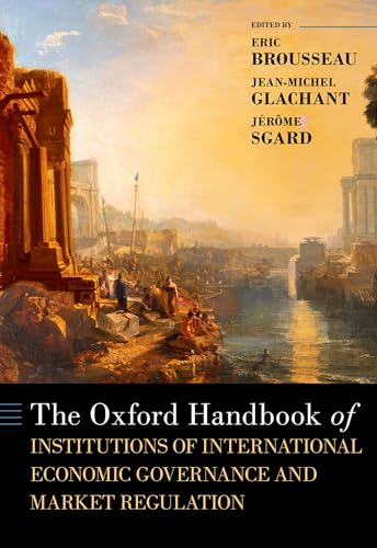The Oxford Handbook of Institutions of International Economic Governance and Market Regulation