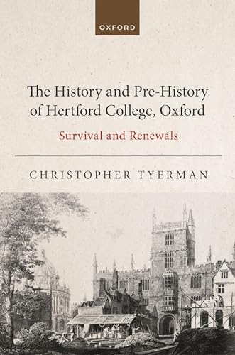 The History and Pre-History of Hertford College, Oxford Survival and Renewals