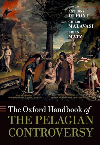 The Oxford Handbook of the Pelagian Controversy