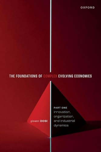 The Foundations of Complex Evolving Economies Part One: Innovation, Organization, and Industrial Dynamics