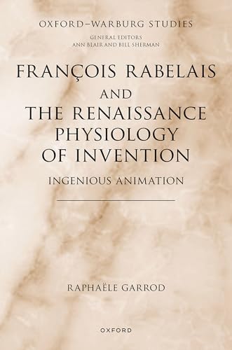 François Rabelais and the Renaissance Physiology of Invention Ingenious Animation