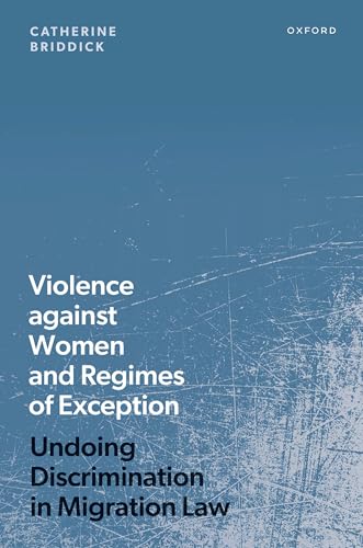 Violence Against Women and Regimes of Exception Undoing Discrimination in Migration Law