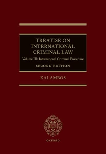 Treatise on International Criminal Law Volume III: International Criminal Procedure