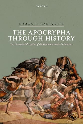 The Apocrypha Through History The Canonical Reception of the Deuterocanonical Literature