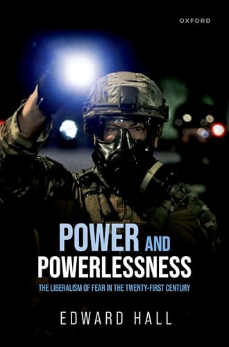 Power and Powerlessness The Liberalism of Fear in the Twenty-First Century