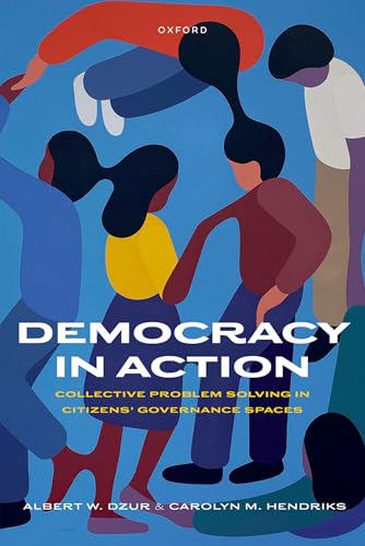 Democracy in Action Collective Problem Solving in Citizens' Governance Spaces