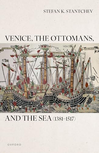 Venice, the Ottomans, and the Sea (1381-1517)