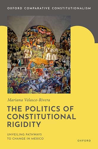 The Politics of Constitutional Rigidity Unveiling Pathways to Change in Mexico