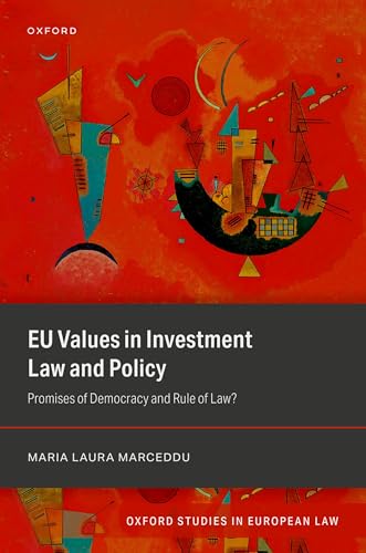 EU Values in Investment Law and Policy Promises of Democracy and Rule of Law?