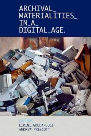 Archival Materialities in a Digital Age