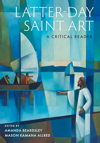 Latter-Day Saint Art A Critical Reader