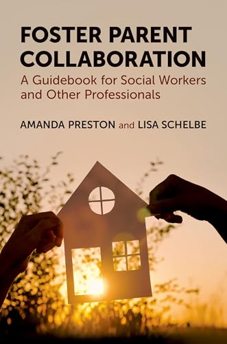 Foster Parent Collaboration A Guidebook for Social Workers and Other Professionals
