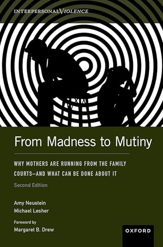 From Madness to Mutiny Why Mothers Are Running from the Family Courts - and What Can Be Done about It