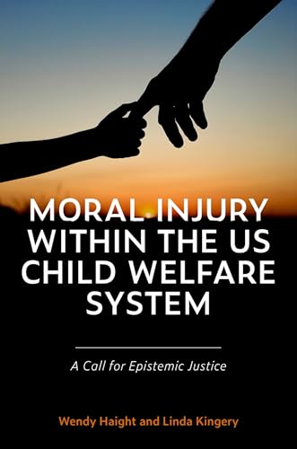Moral Injury Within the US Child Welfare System A Call for Epistemic Justice