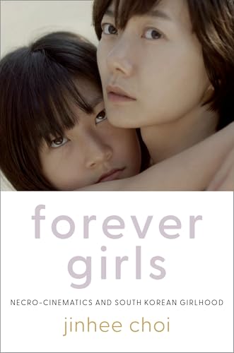 Forever Girls Necro-Cinematics and South Korean Girlhood
