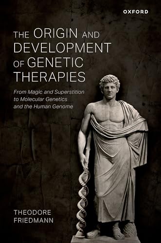 The Origin and Development of Genetic Therapies From Magic and Superstition to Molecular Genetics and the Human Genome