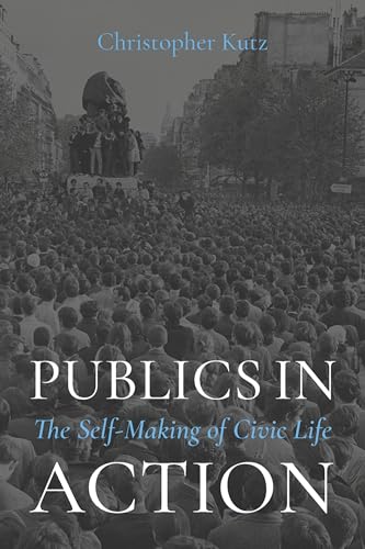 Publics in Action The Self-Making of Civic Life