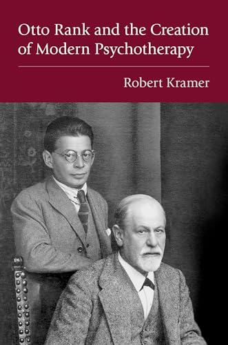 Otto Rank and the Creation of Modern Psychotherapy