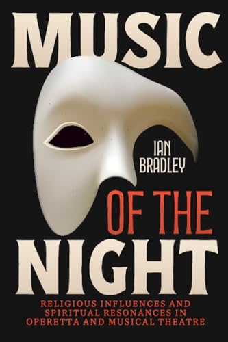 Music of the Night Religious Influences and Spiritual Resonances in Operetta and Musical Theatre
