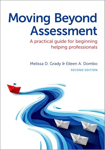 Moving Beyond Assessment A Practical Guide for Beginning Helping Professionals, Second Edition