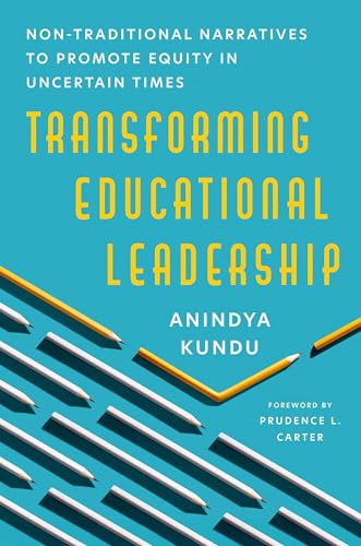 Transforming Educational Leadership Non-Traditional Narratives to Promote Equity in Uncertain Times