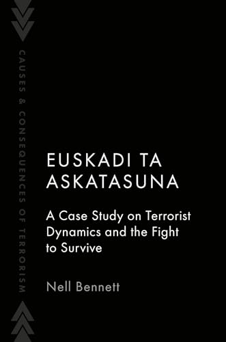 Euskadi Ta Askatasuna A Case Study on Terrorist Dynamics and the Fight to Survive