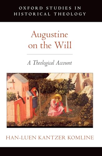 Augustine on the Will A Theological Account