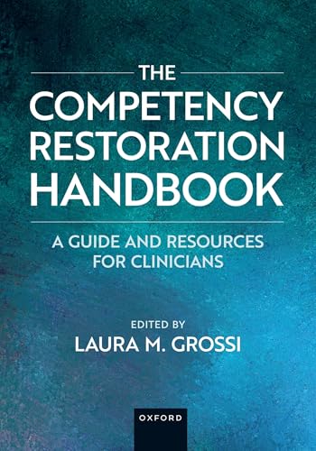 The Competency Restoration Handbook A Guide and Resources for Clinicians