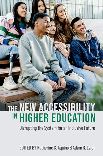 The New Accessibility in Higher Education Disrupting the System for an Inclusive Future