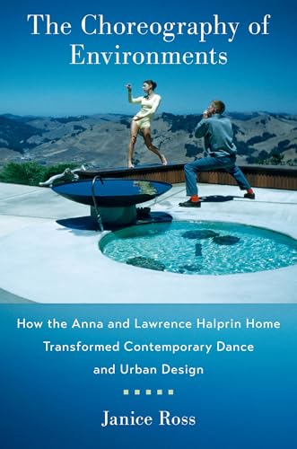The Choreography of Environments How the Anna and Lawrence Halprin Home Transformed Contemporary Dance and Urban Design