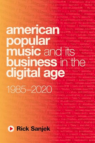 American Popular Music and Its Business in the Digital Age 1985-2020