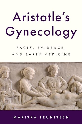 Aristotle's Gynecology Facts, Evidence, and Early Medicine