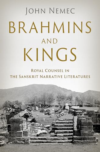 Brahmins and Kings Royal Counsel in the Sanskrit Narrative Literatures