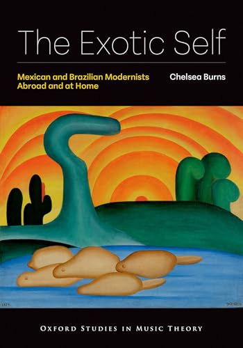 The Exotic Self Mexican and Brazilian Modernists Abroad and at Home
