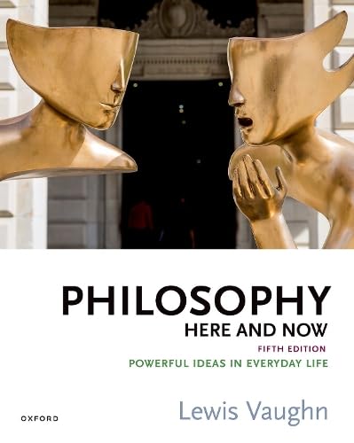 Philosophy Here and Now Powerful Ideas in Everyday Life