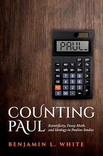 Counting Paul Scientificity, Fuzzy Math, and Ideology in Pauline Studies