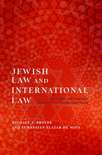 Jewish Law and International Law Sovereignty and Exogenous Authority in a Transnational World
