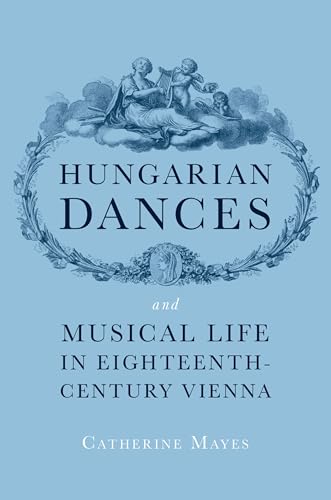 Hungarian Dances and Musical Life in Eighteenth-Century Vienna