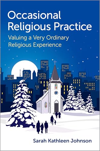 Occasional Religious Practice Valuing a Very Ordinary Religious Experience