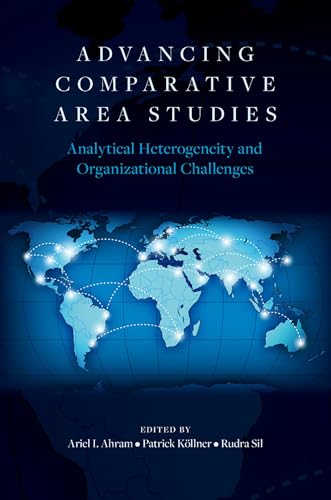 Advancing Comparative Area Studies Analytical Heterogeneity and Organizational Challenges