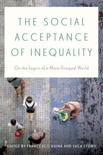 The Social Acceptance of Inequality On the Logics of a More Unequal World