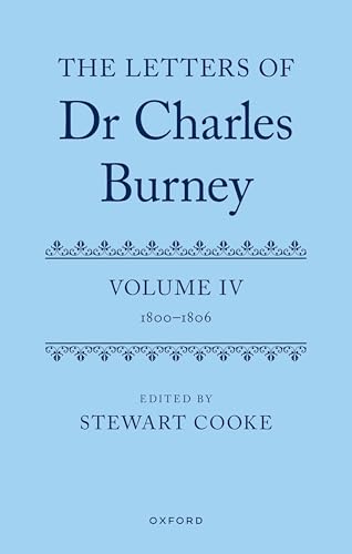 The Letters of Dr Charles Burney Volume IV: 1800-1806