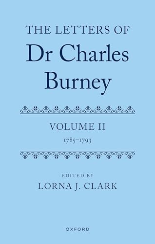 The Letters of Dr Charles Burney Volume II: 1785-1793