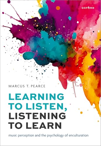 Learning to Listen, Listening to Learn Music Perception and the Psychology of Enculturation