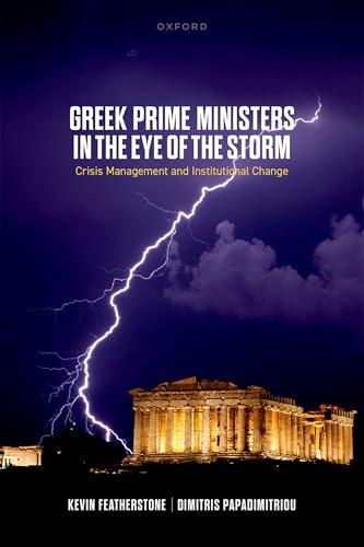 Greek Prime Ministers in the Eye of the Storm Crisis Management and Institutional Change