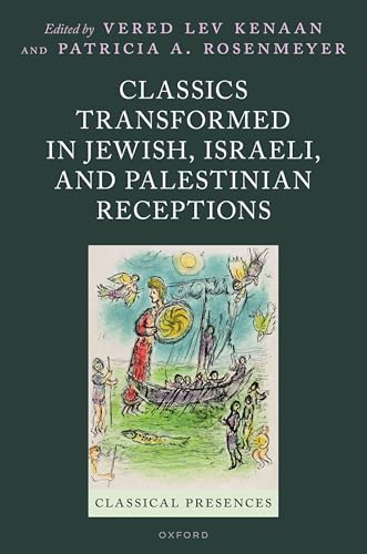 Classics Transformed in Jewish, Israeli, and Palestinian Receptions