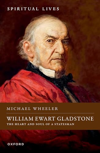 William Ewart Gladstone The Heart and Soul of a Statesman