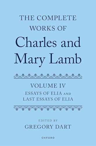 Complete Works of Charles and Mary Lamb, Volume 4 Essays of Elia and Last Essays of Elia